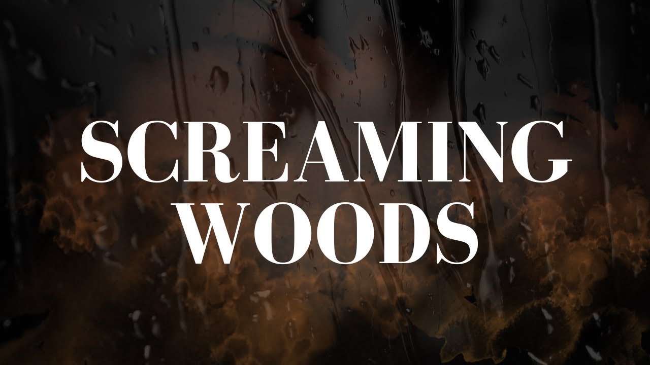 SCREAMING WOODS (DERING FOREST) YouTube
