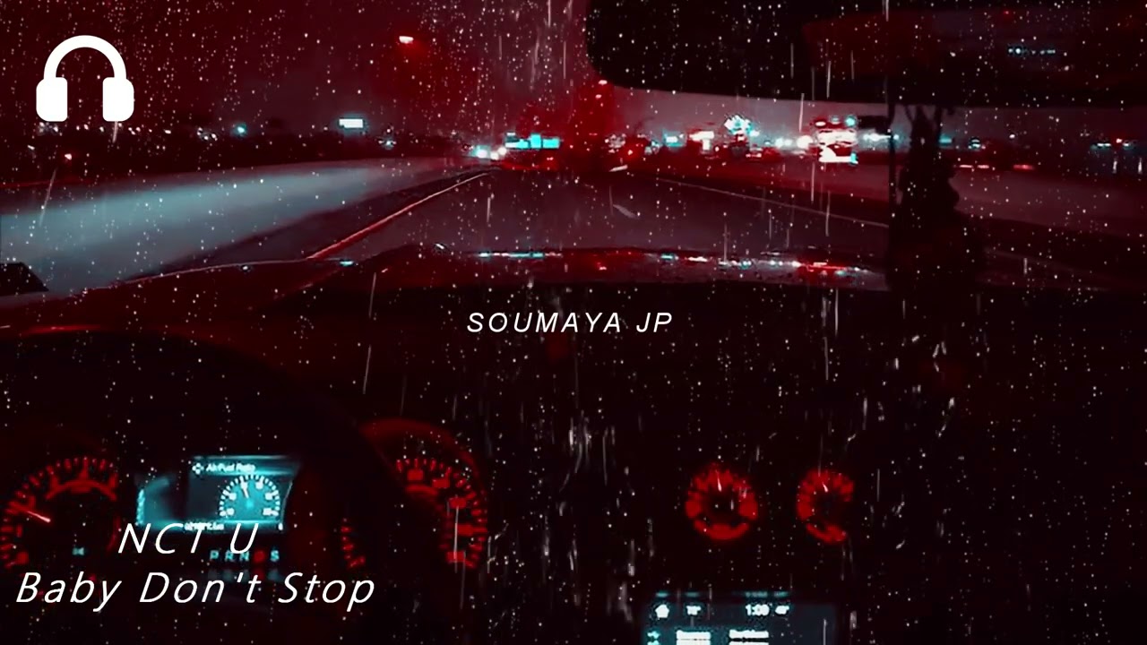 NCT U - Baby Don't Stop but it's slowed || Car Effect + Rain 🌧️🚗[ USE HEADPHONE] 🎧
