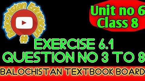 Exercise 6.1 Class 8 / Q.no 3 to 8 Unit no 6 / Balochistan Textbook Board Quetta / #balochistan