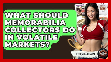 What Should Memorabilia Collectors Do In Volatile Markets? - The Memorabilia Zone