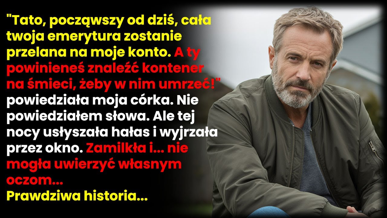 Córka zabrała mi emeryturę i wysłała mnie na śmietnik. Ale tej samej nocy ona...