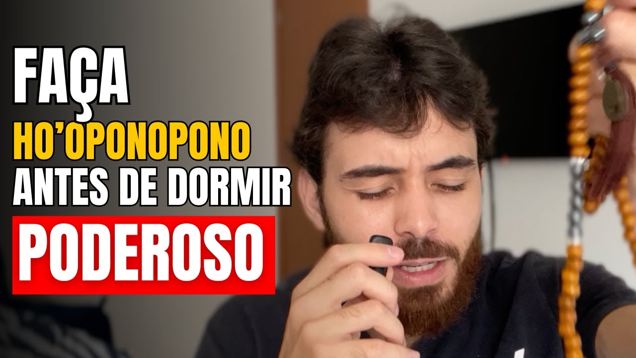 EU FAÇO ESSE HO’OPONOPONO ANTES DE DORMIR E TUDO COMEÇOU A FLUIR!