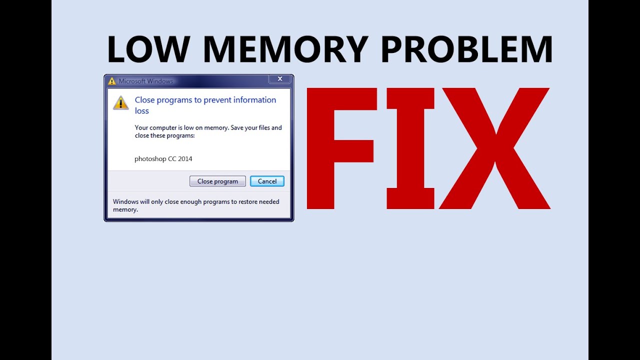 Windows Fix Your Computer Is Low On Memory Close Programs To Prevent Information Loss