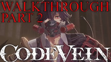 Code Vein Walkthrough Part 2 Caster Build (An ACTUAL guide)