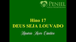 Video thumbnail of "Hinário Novo Cântico, Hino 17   "Deus seja louvado""