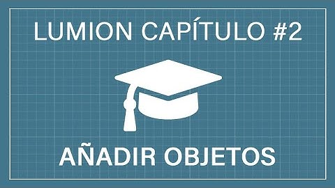 Lumion - Capítulo 2: Añadir Objetos