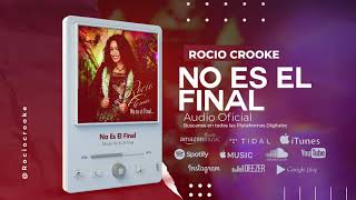 Rocio Crooke - No es el Final (Audio Oficial)