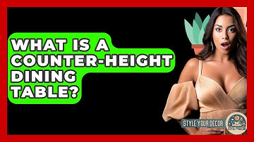What Is A Counter-height Dining Table? - Style Your Decor