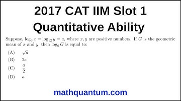 Question 21 2017 CAT IIM Quantitative Ability Slot 1 Suppose, log₃ x = log₁₂ y = a, where x, y are