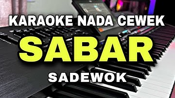SABAR - SADEWOK || KARAOKE NADA CEWEK || DANGDUT KOPLO VERSION