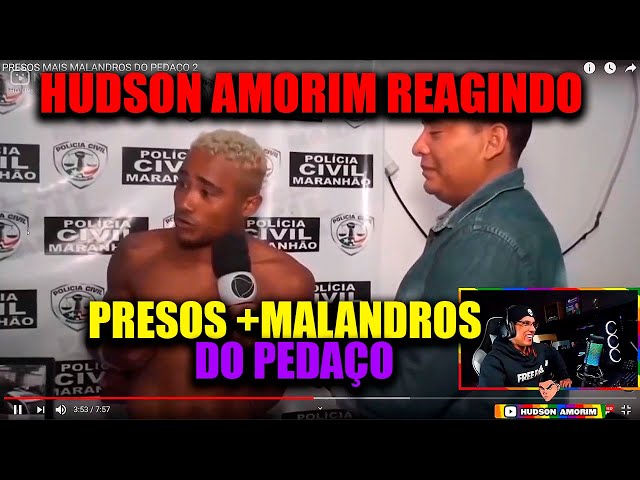 HUDSON AMORIM REAGINDO A PRESOS MAIS MALANDROS DO PEDAÇO! class=