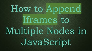 How to Append Iframes to Multiple Nodes in JavaScript