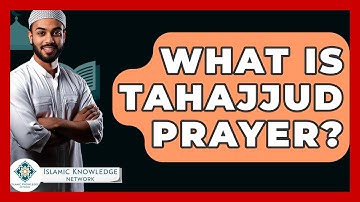 What Is Tahajjud Prayer? - Islamic Knowledge Network