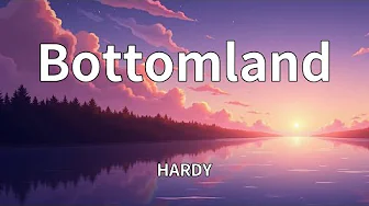 HARDY - Bottomland (Lyrics) HARDY - Bottomland (Lyrics)