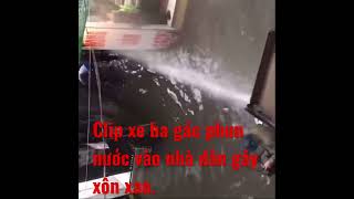 Clip Xe Ba Gác Phun Nước Vào Nhà Dân Gây Xôn Xao Trên Mxh