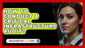 How To Conduct A Critical Infrastructure Audit? - SecurityFirstCorp.com