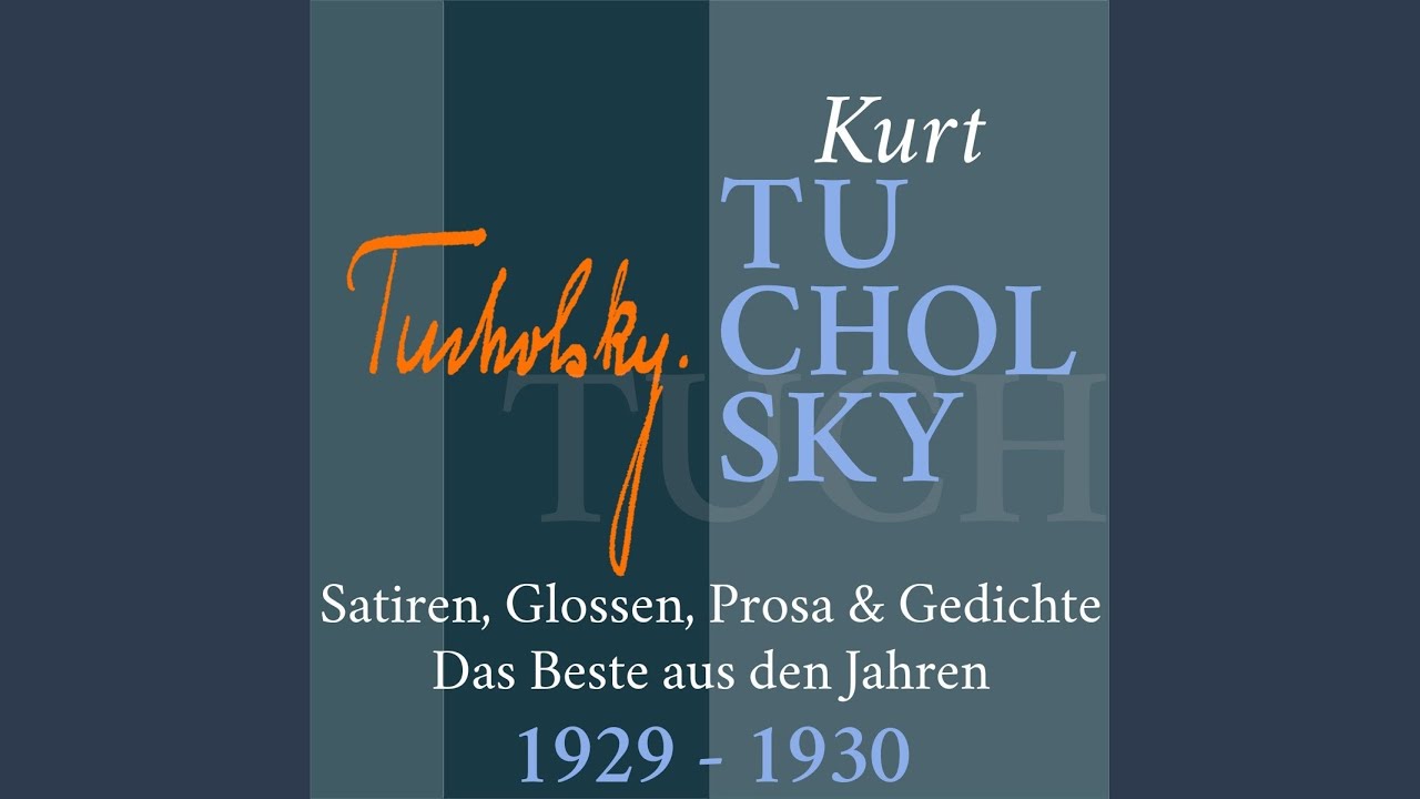 Kapitel 30 - Kurt Tucholsky: Satiren, Glossen, Prosa und Gedichte