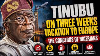 Tinubu To Spend Three Weeks in Europe.