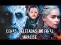 Análise das Cenas Deletadas do Final de Game Of Thrones!