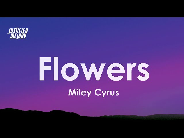 Miley Cyrus - Flowers (Lyrics) class=