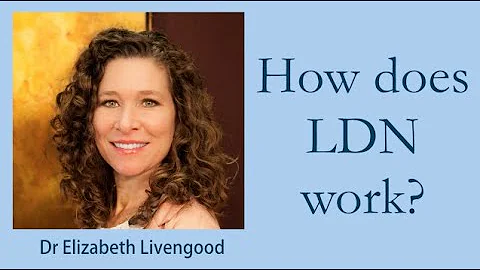 How does LDN work? - Dr Elizabeth Livengood