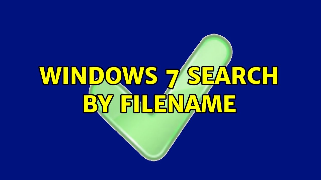Windows 7 Search By Filename (2 Solutions!!)