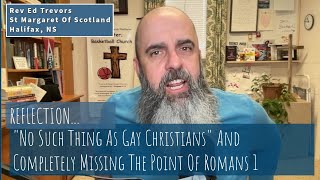 'No Such Thing As Gay Christians' and Completely Missing The Point Of Romans 1