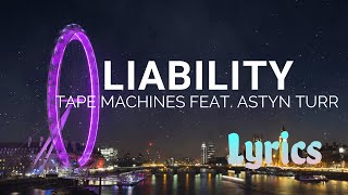 Tape Machines feat. Astyn Turr - Liability (Official Lyrics) | Epic - Dreamy