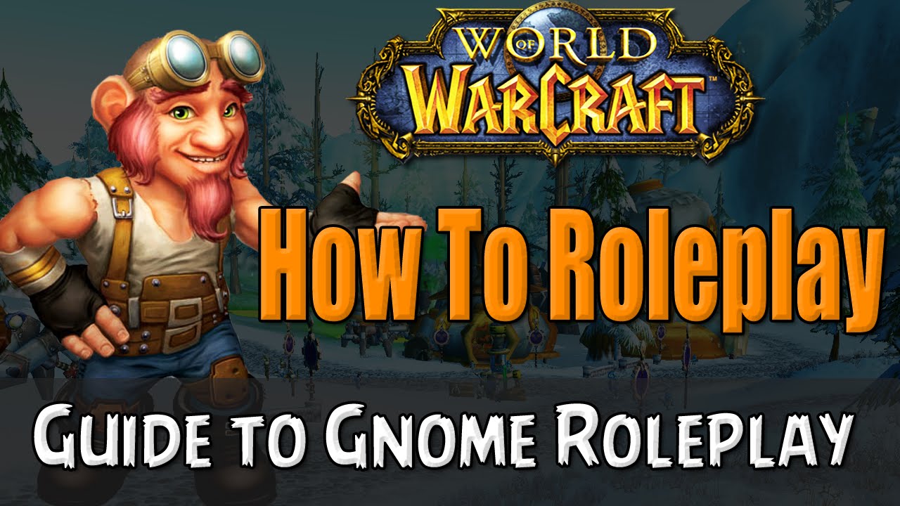 How To Roleplay A Gnome In World Of Warcraft Rp Guide Youtube