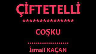 Çi̇ftetelli̇ Coşku İsmai̇l Kaçan