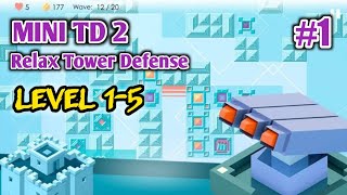 Mini TD 2 | level 1-5 | Relax Tower Defense (Android, IOS) #01 screenshot 3