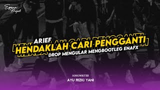 DJ HENDAKLAH CARI PENGGANTI ( ARIEF ) X DROP MENGULAR ENAFX