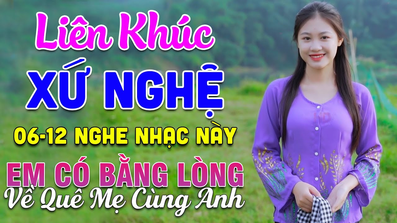 06-12 Nghe Liên Khúc Dân Ca Xứ Nghệ - Em Có Bằng Lòng Về Quê Mẹ Cùng Anh - Dân Ca Xứ Nghệ Mới Nhất
