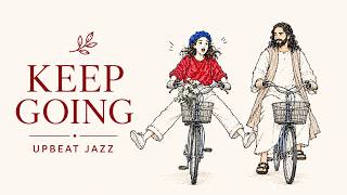 Information 🌞 Keep Going with Jesus | Upbeat Christian Jazz Guide