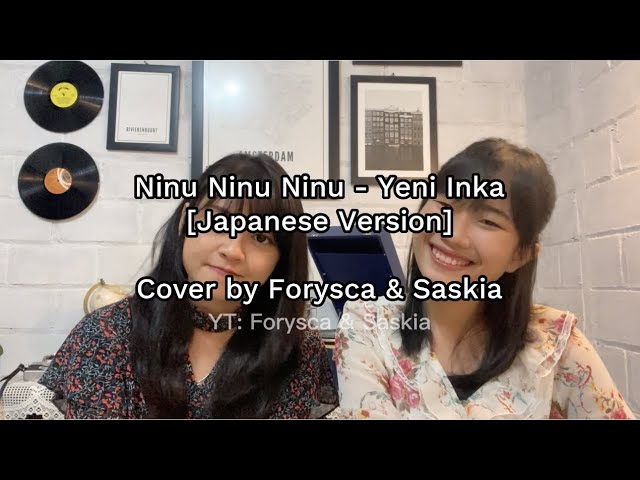 【Forysca u0026 Saskia】Tarik Pak Gendut || Ninu Ninu Ninu - Yeni Inka 『Japanese Ver』 (cover) class=