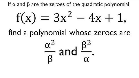 If α and β are the zeroes of the quadratic polynomial f(x)=3x^2-4x+1