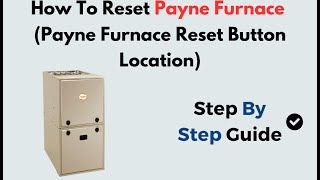 How to Reset Payne Furnace | Payne Furnace Reset Button Location & Reset Guide