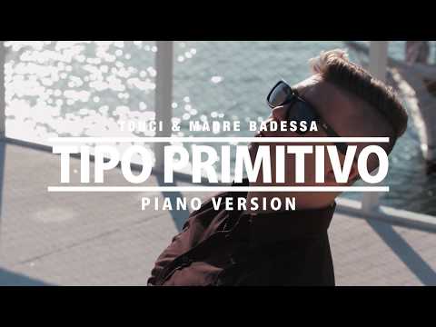 PRIMITIVO - TONCI & MADRE BADESSA (PIANO VERSION) (OFFICIAL VIDEO 2017) HD