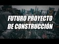 Cómo Invertir en Inmuebles alrededor de un Futuro Proyecto de Construcción