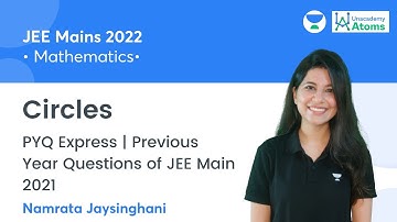 Circles | PYQ Express | Previous Year Questions of JEE Main 2021 | Unacademy Atoms