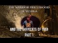 The warrior priesthood of yeshua and the garments of war  part 1