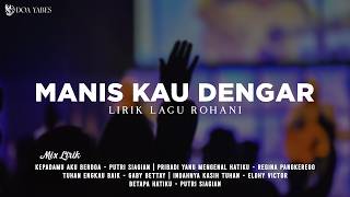 Manis Kau Dengar  Hosana Singers lirik Lagu Rohani mix