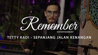 Tetty Kadi - Sepanjang Jalan Kenangan cover Remember Entertainment