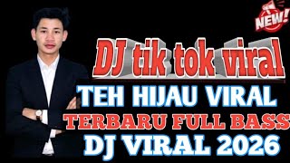DJ TEH HIJAU TIK TOK VIRAL 2026 TERBARU FULL BASS BOXING BECAK ..