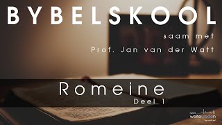 Romeine - Deel 1 (Prof. Jan van der Watt || Bybelskool)