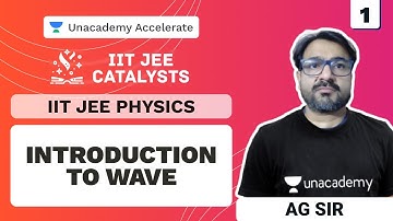 Introduction to Waves | IIT-JEE Catalysts | JEE Physics | AG Sir | Unacademy Accelerate