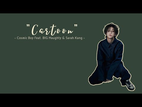 [Vietsub] 만화 Cartoon - Cosmic Boy (Feat. BIG Naughty & Sarah Kang)