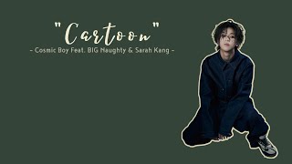 [Vietsub] 만화 Cartoon - Cosmic Boy (Feat. BIG Naughty & Sarah Kang)