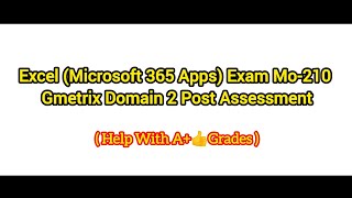 Excel (Microsoft 365 Apps) Exam Mo-210 Practice | Gmetrix Domain 2 Post Assessment, Domain 4