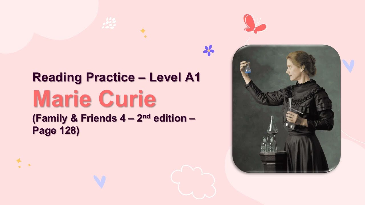 READING PRACTICE IMPROVE YOUR PRONUNCIATION LEVEL A1 MARIE CURIE READING PRACTICE IMPROVE YOUR PRONUNCIATION LEVEL A1 MARIE CURIE